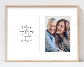 Mothers Day Gift, Mum Gift from Daughter. A4 Print of Mum and Daughter. Personalised Gift for Mum, If Mums Were Flowers, Ideal For Birthday.