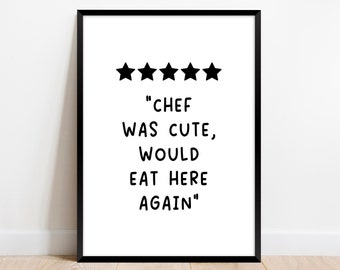 Chef Was Cute Kitchen Print, 5 Star Review. Funny Kitchen Wall Art. Kitchen Gift, Fun Kitchen poster. Would Eat Here Again home decor.