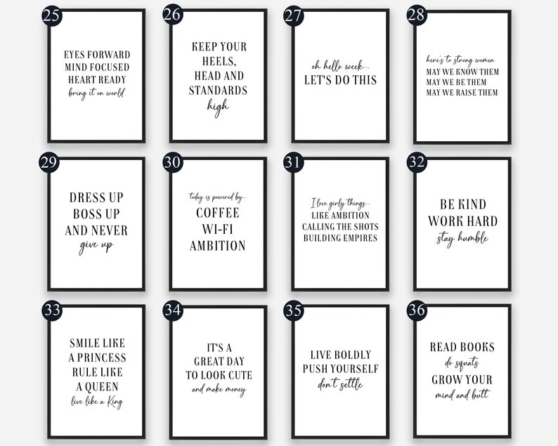 May include: A set of 10 printable wall art prints with inspirational quotes. The prints are black and white with a minimalist design. The quotes include: "Eyes forward mind focused heart ready bring it on world", "Keep your heels, head and standards high", "Oh hello week... Let's do this", "Here's to strong women may we know them may we be them may we raise them", "Dress up boss up and never give up", "Today is powered by coffee wi-fi ambition", "I love girly things... like ambition calling the shots building empires", "Be kind work hard stay humble", "Smile like a princess rule like a queen live like a king", "It's a great day to look cute and make money", "Live boldly push yourself don't settle", "Read books do squats grow your mind and butt".