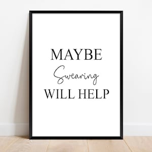 Funny Quote Wall Art. Swearing Quotes Print. Funny Gifts for friend him / her. Home Decor Print. Typography Office Sign Poster.