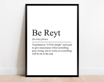 Be Reyt Description Print. Yorkshire Slang Typography Print. Yorkshire Dialect Poster. Funny Gift Language Sign. Home Decor Funny Wall Art