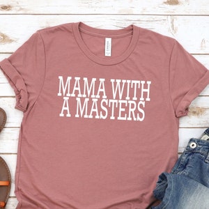 Mama with a Master&#39;s Degree T Shirt Degree Shirt for Mom Graduation Gift for Mom Graduate School Gifts for Mom MBA Gift Idea
