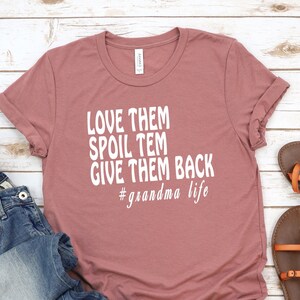 Love Them Spoil Them Give Them Back, Grandma Shirt, Grandmother Shirt, Gifts for Grandma, Funny Grandma Shirt, Grandma Life