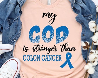 My God Is Stronger Than Colon Cancer T-shirt, Cancer Awareness Shirt, Stronger Than Cancer T-shirt, Cancer Survivor, Cancer T-shirt