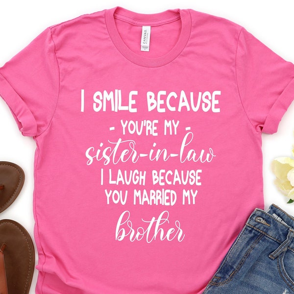 Sister-In-Law Gift for Wedding or Birthday, Funny Sister-in-law Shirt for Mother's Day, Best New Sister In Law Tshirt for Bridal Shower