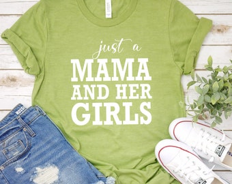 Just a Mama and Her Girls T-shirt, Mom of Girls t-shirt, Trendy Tee, Mother's Day, Gift for Mother, Unisex T-shirt