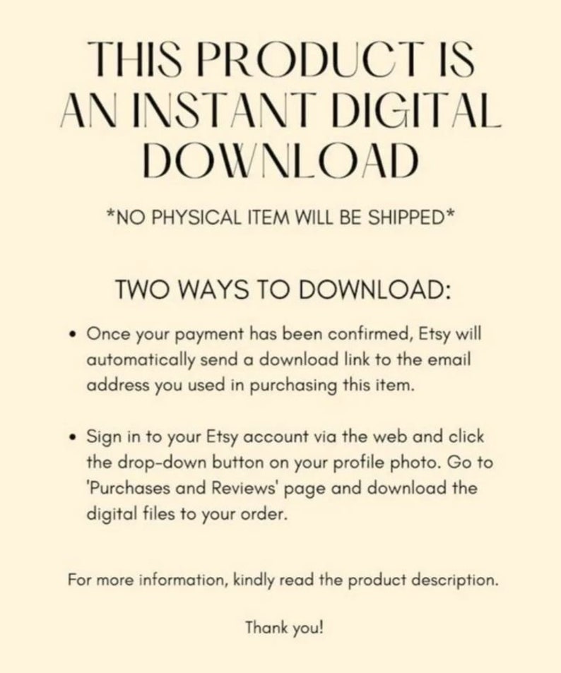 Op de afbeelding: Tekst op een witte achtergrond die uitlegt dat dit product een directe digitale download is en dat er geen fysiek item wordt verzonden. Er worden ook twee manieren uitgelegd om het digitale bestand te downloaden: via een e-mailkoppeling die na aankoop wordt verzonden of door in te loggen op het Etsy-account en naar de pagina 'Aankopen en beoordelingen' te gaan.