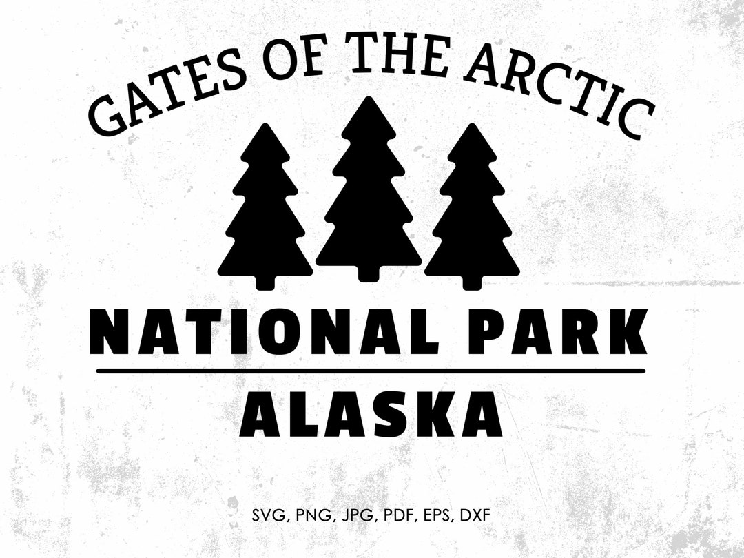 Gates of the Arctic National Park Svg Gates of the Arctic Etsy