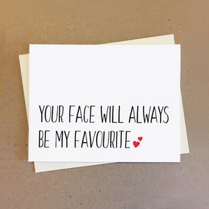 Douce carte de couple. Ton visage sera toujours mon préféré.