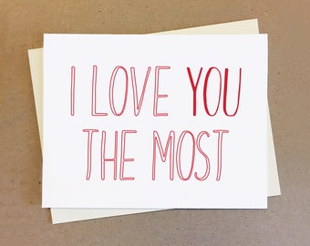 I love you the most. Card for boyfriend girlfriend. Anniversary or birthday gift.