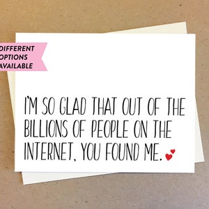 Cute birthday or anniversary card. Out of billions of people on the internet. Card for husband or wife or bestie. Anniversary present.