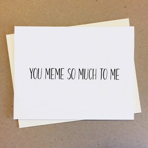 Tarjeta divertida del meme. Me Memes Mucho. Enviar Memes. Significas mucho para mí. Novio Novia Esposa Marido. Tarjeta de mejor amigo.