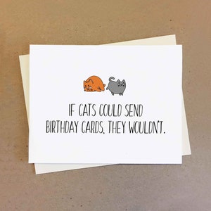 Carte d'anniversaire de propriétaire de chat | Carte d'amant de chat de meilleurs voeux | Si les chats pouvaient envoyer des cartes d'anniversaire, ils ne le feraient pas | Cadeau personnalisé