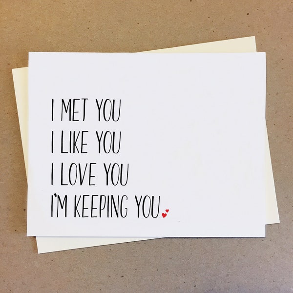 I Met You I Like You I Love You I'm Keeping You. Anniversary Card. Boyfriend Girlfriend. Wife Husband. Funny Couple Card. Best Friend Card.