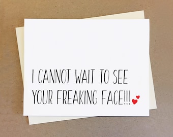 Friendship or couple card. I cannot wait to see your freaking face. Card with hearts.