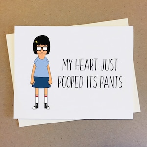 Bob's Burgers Tina Belcher - Mi corazón acaba de hacer caca en los pantalones. Tarjeta de aniversario de amor hilarante. Cultura pop divertida. Novio novia.