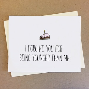 Pardonnez-vous d'être plus jeune que moi. Carte d'anniversaire amusante pour frère et sœur. Carte pour soeur cadette, jeune frère cadet, jumeau, ami.