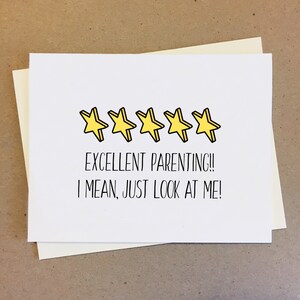 Card for Mom Dad Parents Grandparents Step Mom. Excellent Parenting I Mean Just Look At Me! Father's Day Mother's Day. Five Stars