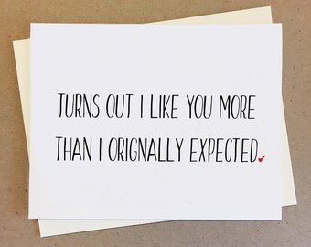 Like You More Than Originally Expected. Funny Couple Card. Anniversary Card. Card for Girlfriend. Card for Boyfriend. Friendship Card.