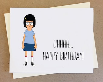 Bobs Burgers Birthday Card | Tina Belcher Card | Hilarious Birthday Card | Pop Culture Funny Card for Boyfriend Girlfriend Wife Husband