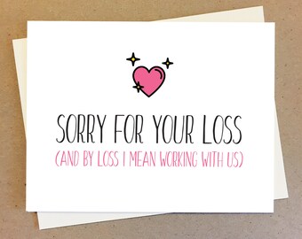 Funny new job card for coworker. Miss you card for work bestie.