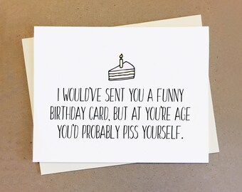 Funny Growing Old Birthday Card | Piss Yourself Birthday Card | Savage Card Custom Bday Gift