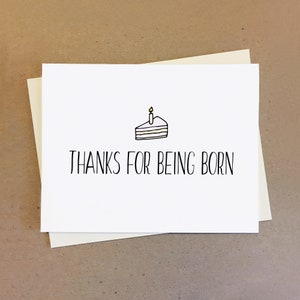 Thanks for being born birthday card with cake.