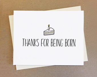 Thanks for being born birthday card with cake.