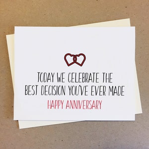 Today we celebrate the best decision you've ever made. Happy anniversary. Funny Hilarious Couple Card. Boyfriend Girlfriend Wife Husband.