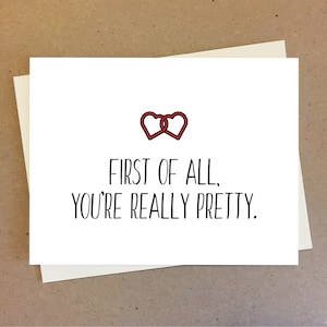 Cute couple card. First of all, you're really pretty. Funny card for friend boyfriend girlfriend wife husband. Personalisable card.