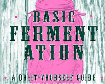 Basic Fermentation: A Do-It-Yourself Guide to Cultural Manipulat