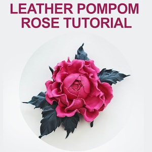 LEATHER ROSE TUTORIAL, rose pattern, leather flower template, pompom rose flower tutorial, diy flower instructions, rose template