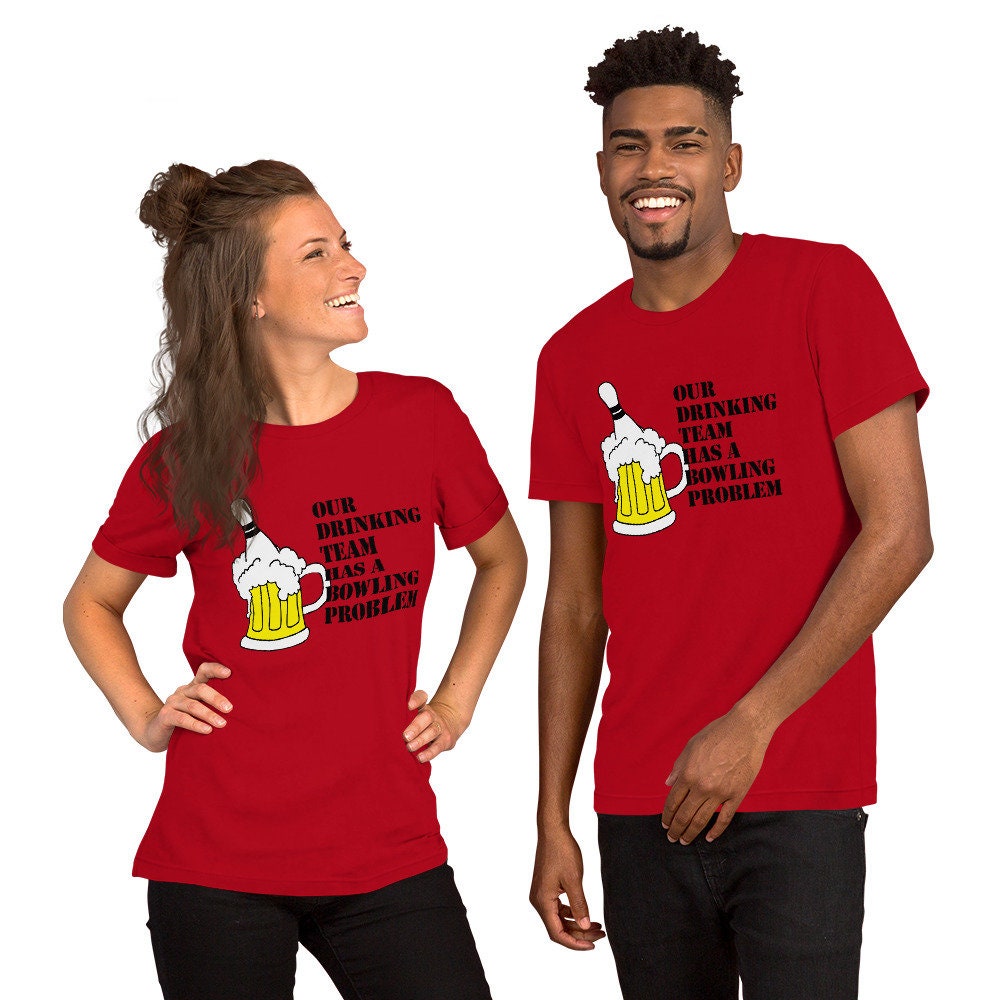My Drinking Team Has A Bowling Problem - Bowling And Beer T-Shirt
