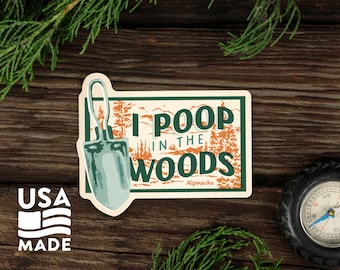 I Poop in the Woods STICKER / Waterproof Vinyl Camping Hiking Water Bottle Laptop Funny Bumper Sticker Decal Alpinecho