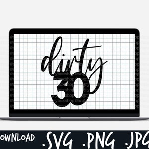 Dirty 30 | Digital Download .svg .png .jpg