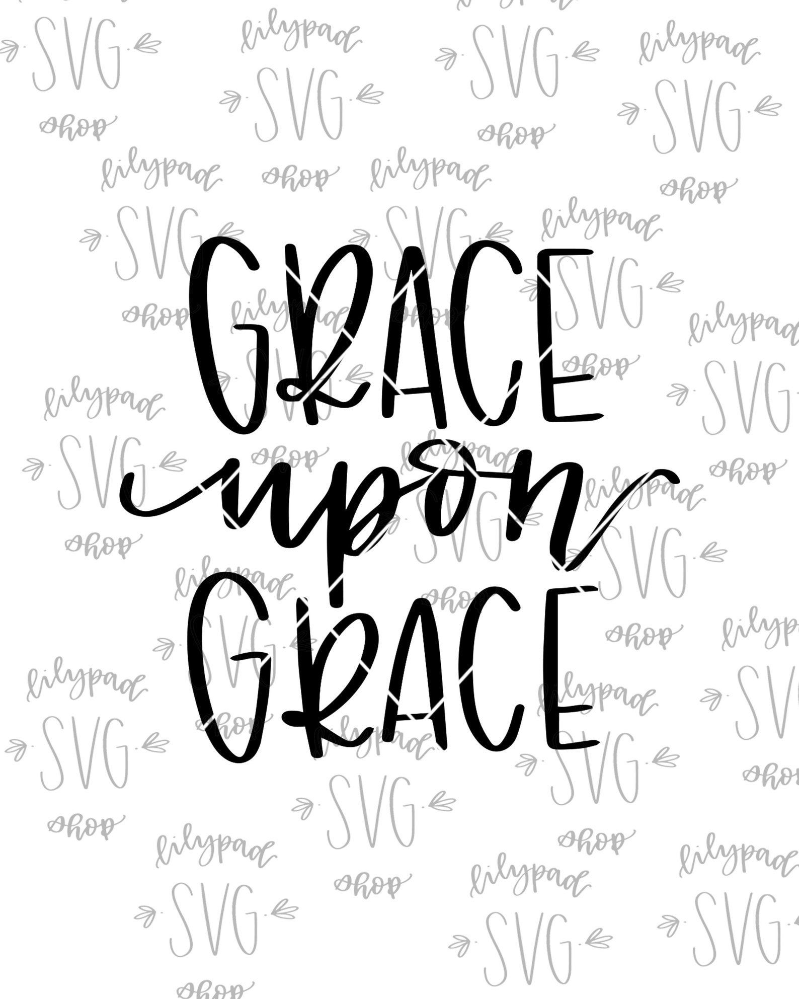 Grace Upon Grace SVG Grace Cut File Christian SVG File Silhouette