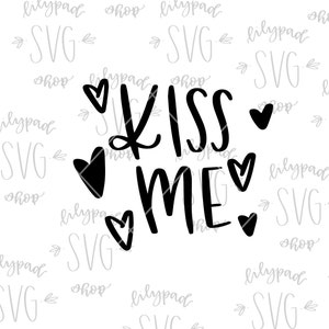 Kiss Me SVG Happy Valentine&#39;s Day SVG Cut File digital file svg valentines day love be mine svg cutter handlettered svg kids valentines art