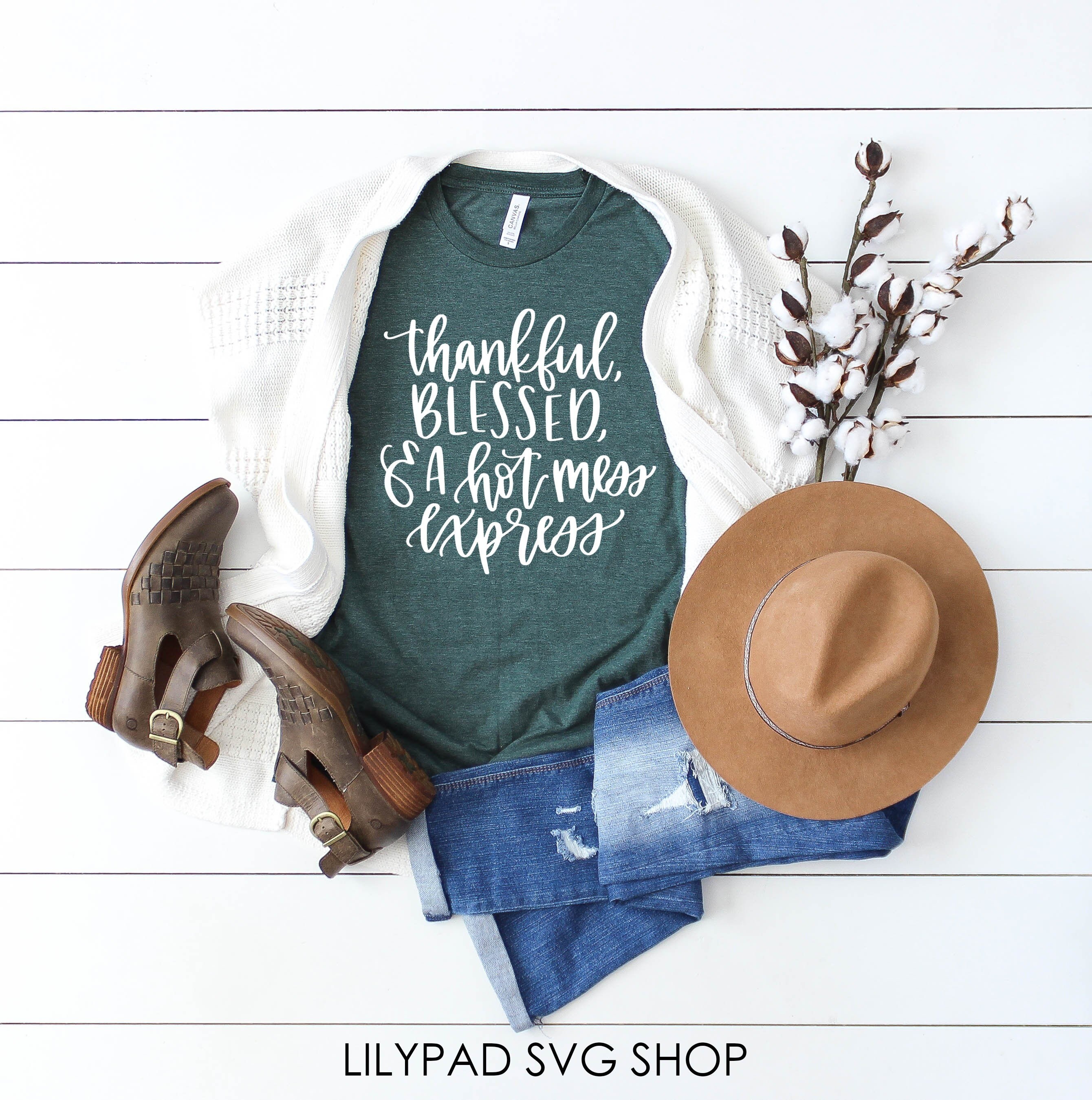 Thankful Blessed Hot Mess Express svg cut file Silhouette file Cricut cutting file graphic diy shirt svg sign file mom quote funny mom svg