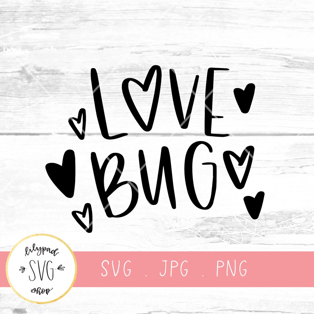 Love Bug SVG Happy Valentine's Day SVG Cut File Digital File Svg ...
