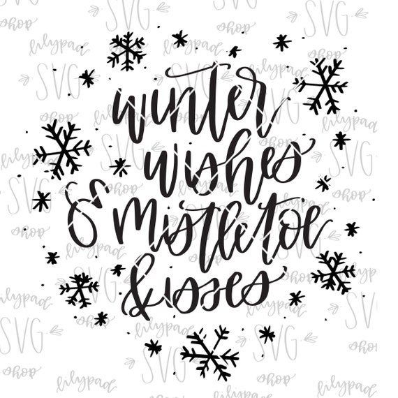 Winter Wishes Mistletoe Kisses Svg Winter Cut File Silhouette Etsy