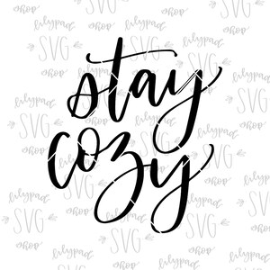 Stay Cozy SVG Stay Cozy Cut File Silhouette Cricut SVG Hand Lettered Printable Christmas svg file Cozy Design Cozy Graphic Overlay Stay Cozy