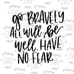 Brave SVG brave cut file brave cutting file DIY cut file go bravely all will be well have no fear Silhouette file Cricut svg file christian