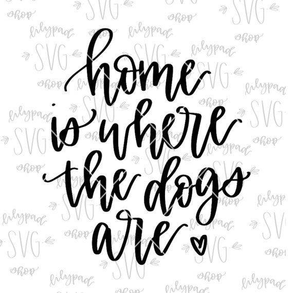 Download Home Is Where The Dogs Are Svg Dog Mom Svg Dog Quote Cut File Etsy PSD Mockup Templates