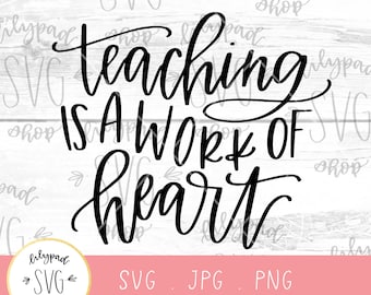 Teacher SVG teaching is a work of heart svg file teaching svg teacher cut file Silhouette file Cricut cutting file teacher cutting file svg