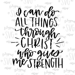I Can do all things though Christ who strengthens me SVG cut file cut file Silhouette Cricut svgs bible verse svg christian svg design