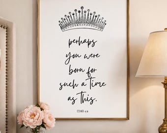 Ester 4:14 Impresión, Quizás naciste para un tiempo como este, Arte de pared con corona, Impresión de escritura, Regalo cristiano para ella, Arte con versículo bíblico