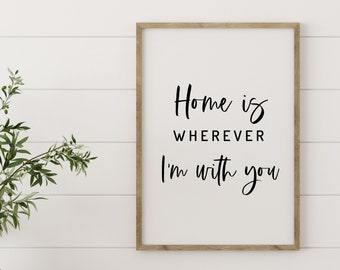 Home is Wherever I'm With You Print | Printable Wall Art | Living Room Art | Farmhouse Decor | Wedding Gift