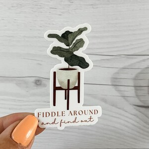 Fiddle Leaf Fig Vinyl Sticker | FAFO Sticker | Plant Sticker | Plant Lover Sticker | Laptop Sticker | Waterproof  Sticker | Fiddle Around