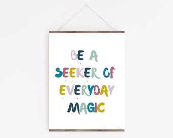 Be a Seeker of Everyday Magic | Neutral Playroom Decor | Nursery Printable | Kids Room Decor | Seek Magic | Inspirational Poster, Home Decor