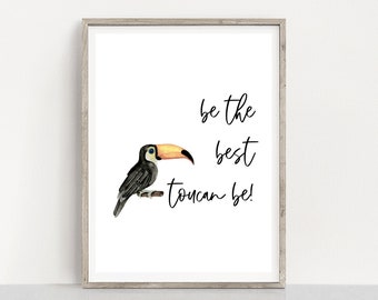 Be the Best Toucan Be Print | Jungle Animal Watercolor Art | Kids Room Wall Art | Best You Can Be | Kids Room | Tropical Art | Printable Art